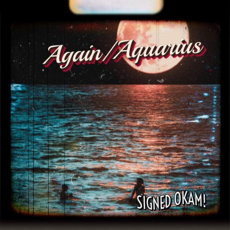 Again/Aquarius