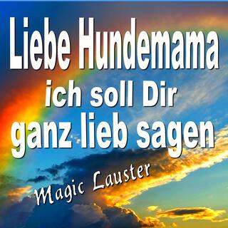 Liebe Hundemama ich soll dir ganz lieb sagen (Remastered)