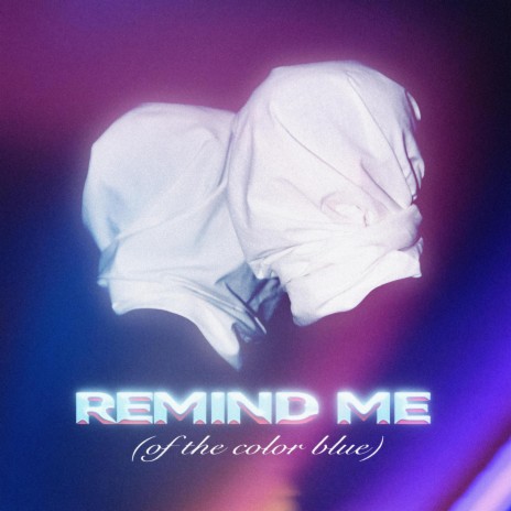 REMIND ME (of the color blue) | Boomplay Music