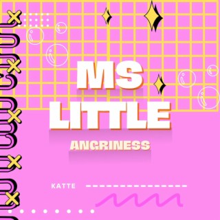 Ms little angriness