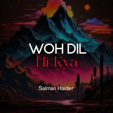 Woh Dil Hi Kya | Boomplay Music