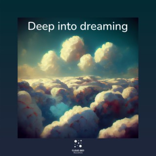 Deep into dreaming