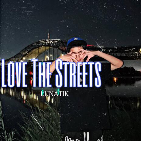 Love The Streets | Boomplay Music