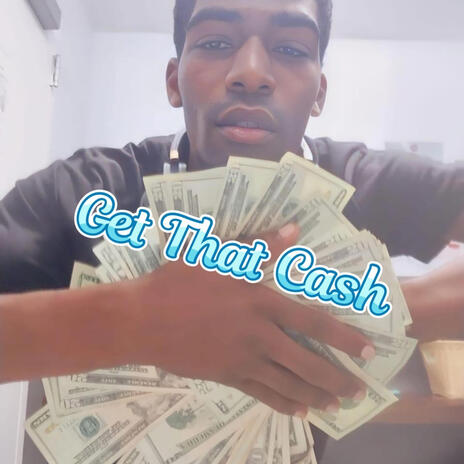 Get That Cash | Boomplay Music