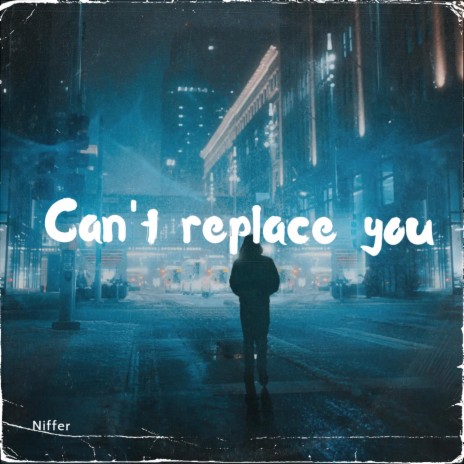 Can't replace you | Boomplay Music