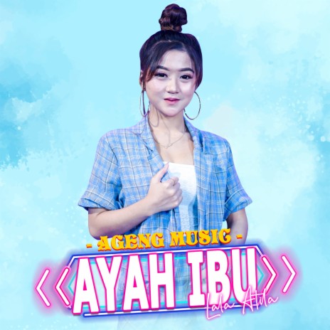 Ayah Ibu ft. Ageng Music | Boomplay Music