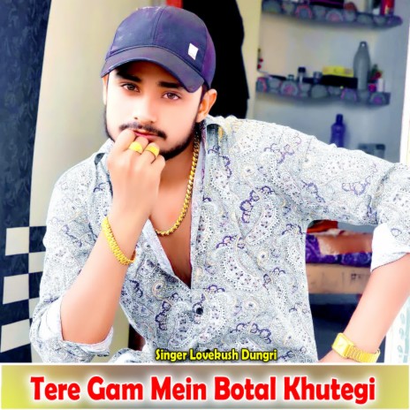 Tere Gam Mein Botal Khutegi | Boomplay Music