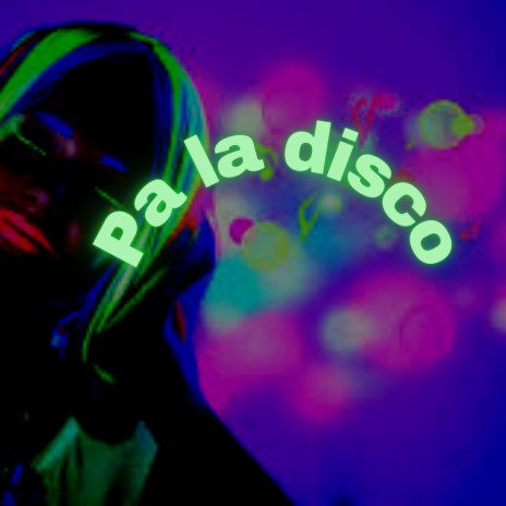 Pa la disco | Boomplay Music
