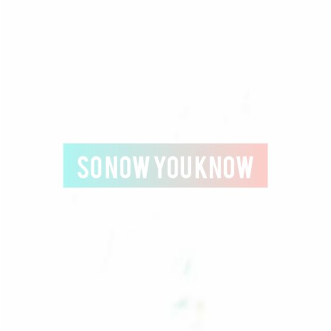 So Now You Know (Radio Edit)