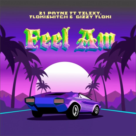 Feel Am ft. Telexy, FlokiSwitch & Gizzy Floki | Boomplay Music