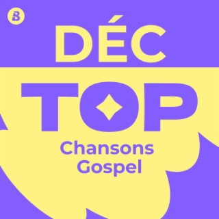 Top Chansons Gospel Décembre 2024