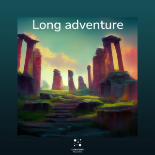 Long adventure