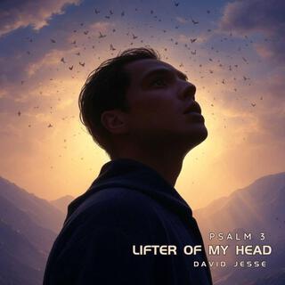 Lifter of My Head (Psalm 3)