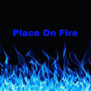 Place On Fire