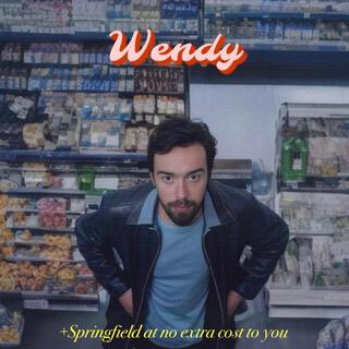 Wendy (B***c Had My Heart / Springfield