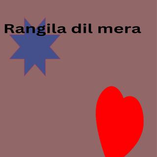 Rangila dil mera