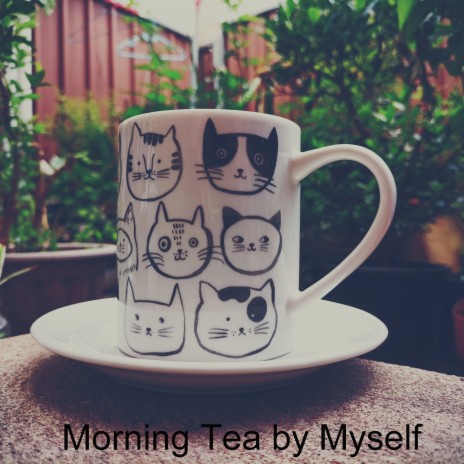 Morning Tea by Myself | Boomplay Music