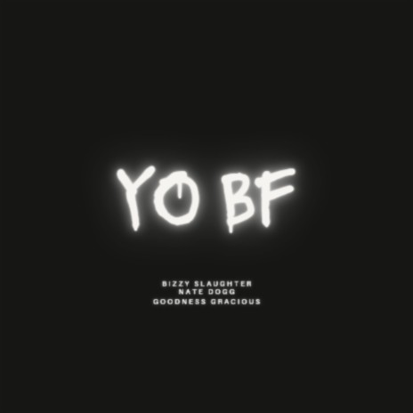 Yo bf (Radio Edit) ft. Nate Dogg & GoodnessGracious