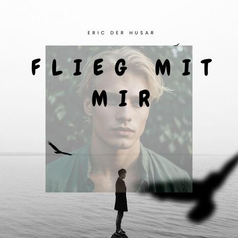 Flieg mit mir | Boomplay Music