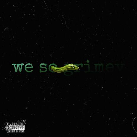 We so GRIMEY ft. M3WRLD | Boomplay Music