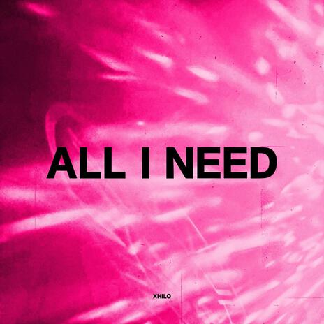 ALL I NEED | Boomplay Music