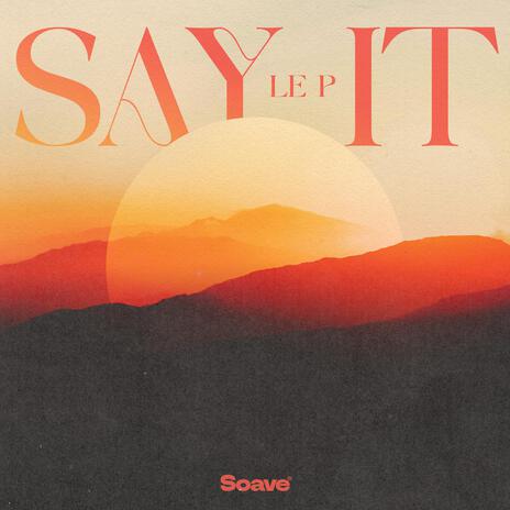 Say It | Boomplay Music