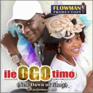 Ile Ogo Timo (New Dawn Of Glory) Live