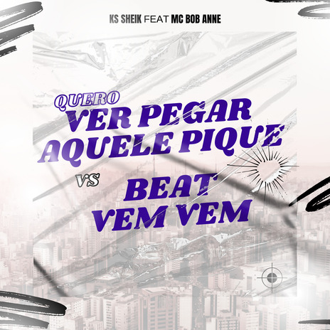 Quero Ver Pegar Aquele Pique Vs Beat Vem Vem ft. Mc Bob Anne & BEAT RECORDS | Boomplay Music