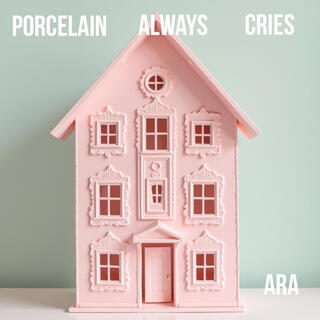 Porcelain Always Cries