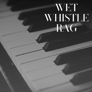 Wet Whistle Rag