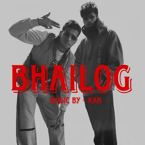 BHAILOG ft. Kan | Boomplay Music