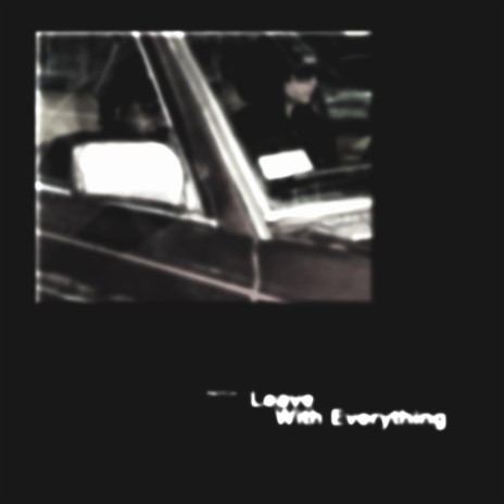 leave with everything | Boomplay Music