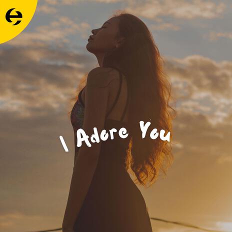 I Adore You | Boomplay Music