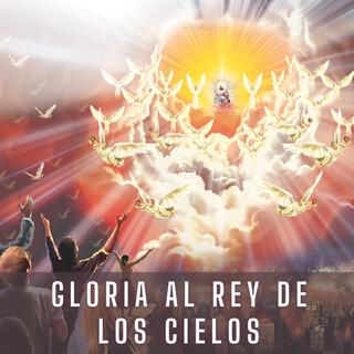 Gloria al Rey de los Cielos