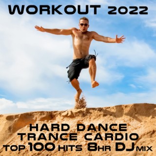 Workout 2022 (Hard Dance Trance Cardio Top 100 Hits 8 HR DJ Mix)