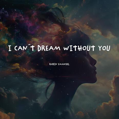 I can´t dream without you | Boomplay Music