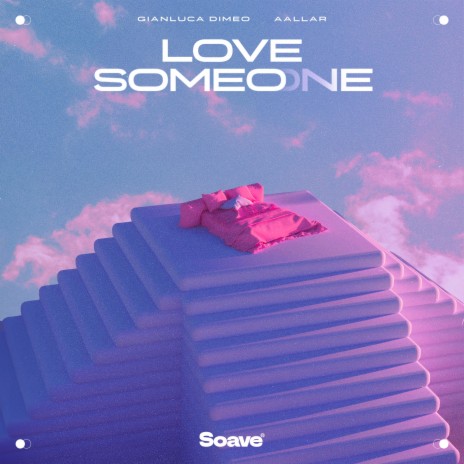 Love Someone ft. AALLAR | Boomplay Music