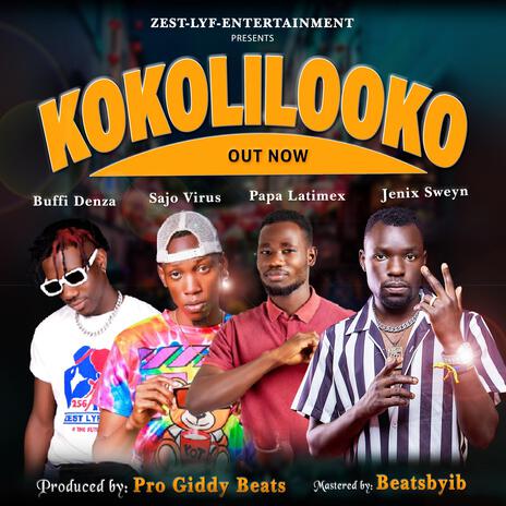 KOKOLILOOKO ft. Buffi Denza, Sajo Virus & Papa Latimex | Boomplay Music