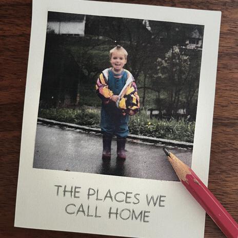 The Places We Call Home | Boomplay Music