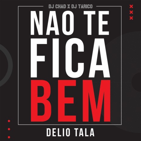 Nao Te Fica Bem ft. DJ Tarico & Delio Tala | Boomplay Music