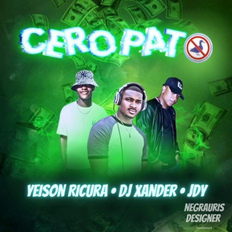 CERO PATO ft. Yeison Ricura & JDY | Boomplay Music