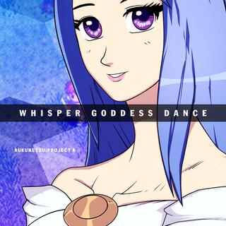 WHISPER GODDESS DANCE