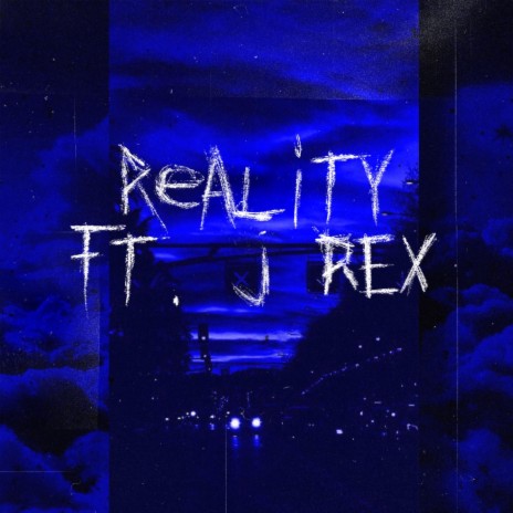 Reality ft. J-Rex | Boomplay Music