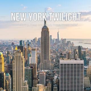 New York Twilight – Relaxing, Sleep well, Study focus, Stress Relief