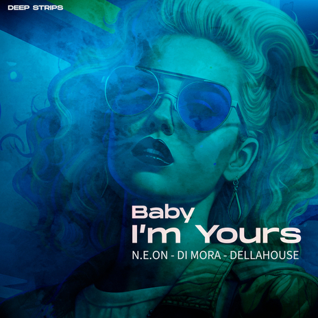 Baby I'm Yours ft. Di Mora & Dellahouse | Boomplay Music