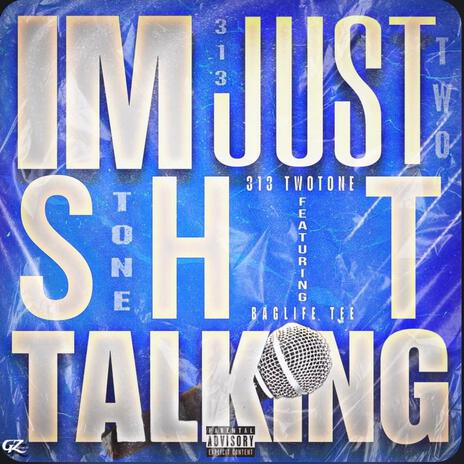 Im Just Sh!t Talkin' ft. Baglife Tee