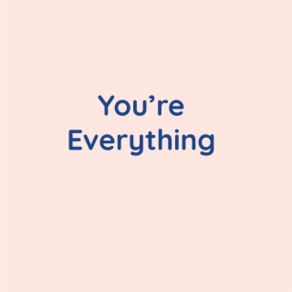 You're Everything