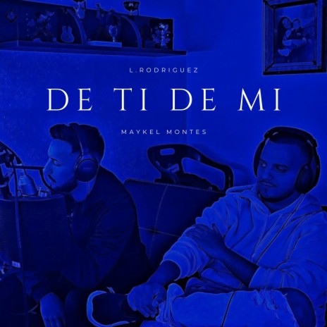 DE TI Y DE MI ft. L.Rodriguez | Boomplay Music