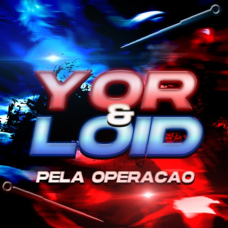 Yor e Loid: Pela Operação ft. LexClash | Boomplay Music