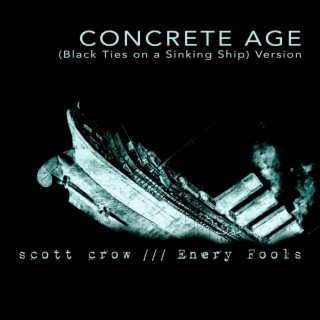 concrete age (Black Ties On The Titanic Version)